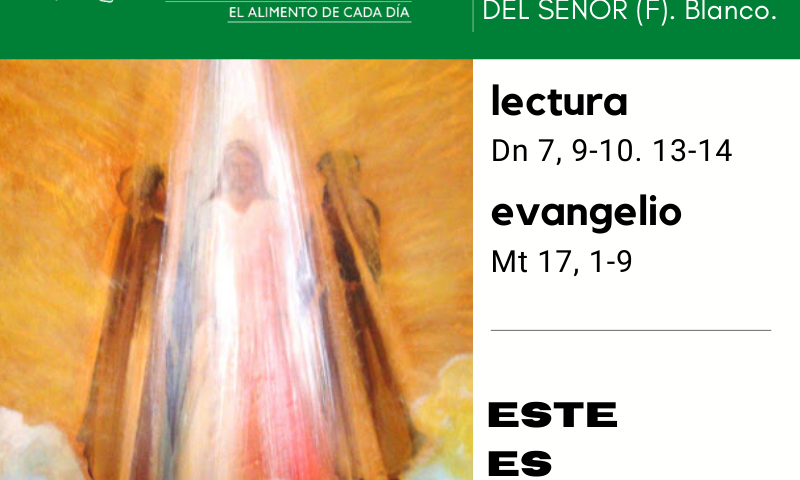 LITURGIA COTIDIANA JUEVES 6: LA TRANSFIGURACIÓN DEL SEÑOR (F). Blanco.