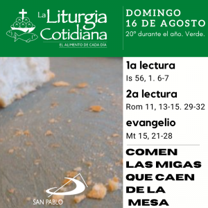 LITURGIA COTIDIANA DOMINGO 16: 20º durante el año. Verde.