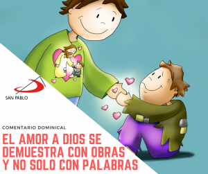 COMENTARIO DOMINICAL: El amor a Dios se demuestra con obras y no solo con palabras