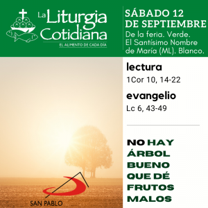 LITURGIA COTIDIANA SÁBADO 12: De la feria. Verde. El Santísimo Nombre de María (ML). Blanco.