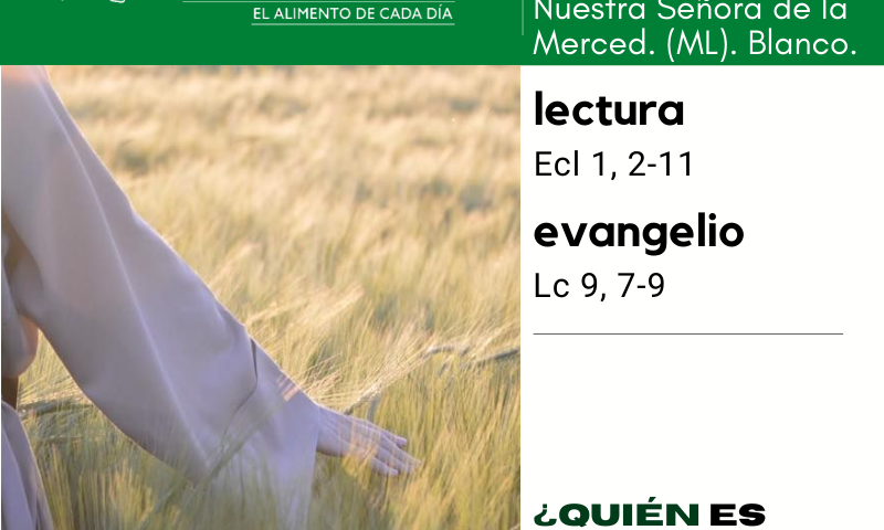 LITURGIA COTIDIANA JUEVES 24: De la feria. Verde. Nuestra Señora de la Merced. (ML). Blanco.