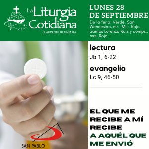 LITURGIA COTIDIANA LUNES 28: De la feria. Verde. San Wenceslao, mr. (ML). Rojo. Santos Lorenzo Ruiz y comps., mrs. Rojo.