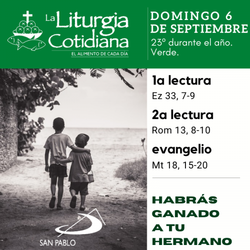 LITURGIA COTIDIANA DOMINGO 6: 23º durante el año. Verde.