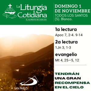 LITURGIA COTIDIANA DOMINGO 1: TODOS LOS SANTOS (S). Blanco. 