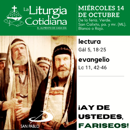 LITURGIA COTIDIANA MIÉRCOLES 14: De la feria. Verde. San Calixto, pa. y mr. (ML). Blanco o Rojo.