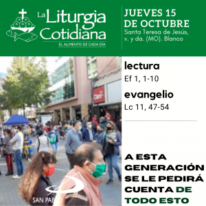 LITURGIA COTIDIANA JUEVES 15: Santa Teresa de Jesús, v. y da. (MO). Blanco