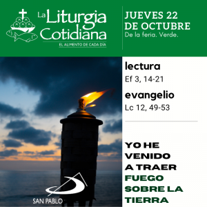 LITURGIA COTIDIANA JUEVES 22: De la feria. Verde. San Juan Pablo II, pa. (ML). Blanco.