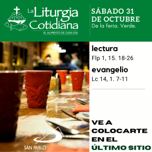 LITURGIA COTIDIANA SÁBADO 31: De la feria. Verde.