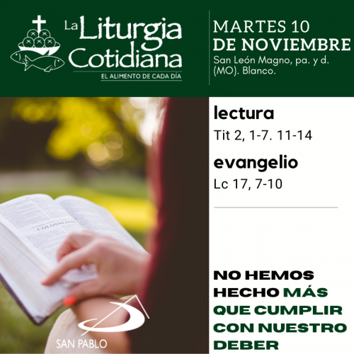 LITURGIA COTIDIANA MARTES 10: San León Magno, pa. y d. (MO). Blanco.
