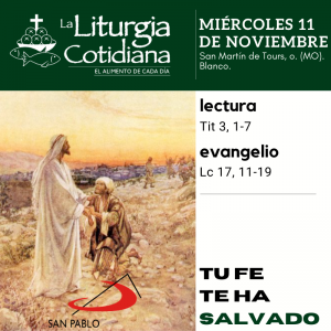 LITURGIA COTIDIANA MIÉRCOLES 11: San Martín de Tours, o. (MO). Blanco.