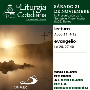 LITURGIA COTIDIANA SÁBADO 21: La Presentación de la Santísima Virgen María (MO). Blanco.