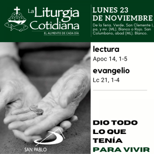 LITURGIA COTIDIANA LUNES 23: De la feria. Verde. San Clemente I, pa. y mr. (ML). Blanco o Rojo. San Columbano, abad (ML). Blanco.