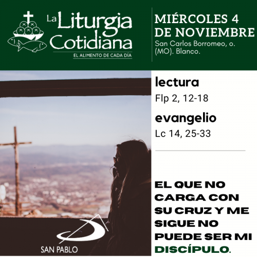 LITURGIA COTIDIANA MIÉRCOLES 4: San Carlos Borromeo, o. (MO). Blanco.