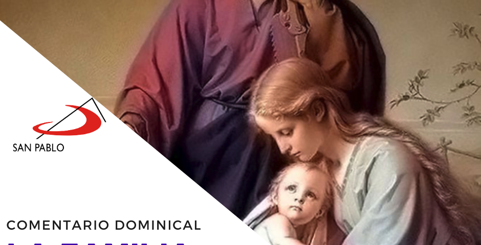 COMENTARIO DOMINICAL: La familia, Iglesia doméstica