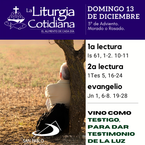 LITURGIA COTIDIANA DOMINGO 13: 3º de Adviento. Morado o Rosado.