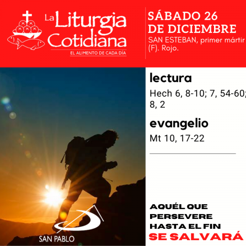 LITURGIA COTIDIANA SÁBADO 26: SAN ESTEBAN, primer mártir (F). Rojo.