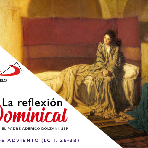 LA REFLEXIÓN DOMINICAL: Domingo 4° de Adviento