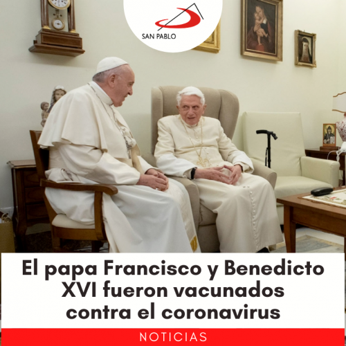 El papa Francisco y Benedicto XVI fueron vacunados contra el coronavirus