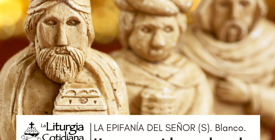 LITURGIA COTIDIANA 3 DE ENERO: LA EPIFANÍA DEL SEÑOR (S). Blanco.