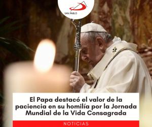 El Papa destacó el valor de la paciencia en su homilía por la Jornada Mundial de la Vida Consagrada