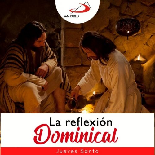 LA REFLEXION DOMINICAL JUEVES SANTO