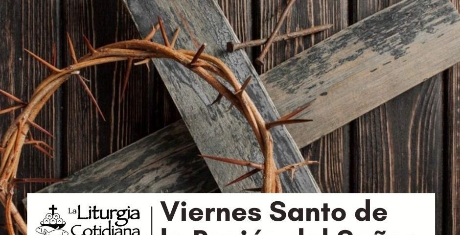 LITURGIA COTIDIANA 2 DE MARZO: VIERNES SANTO DE LA PASIÓN DEL SEÑOR. Rojo.