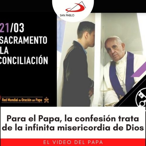 “De la miseria a la misericordia”: para el Papa, la confesión trata de la infinita misericordia de Dios