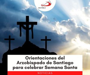 Orientaciones del Arzobispado de Santiago para celebrar Semana Santa