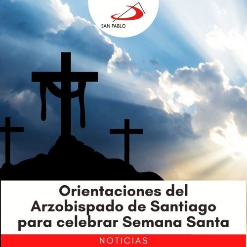 Orientaciones del Arzobispado de Santiago para celebrar Semana Santa