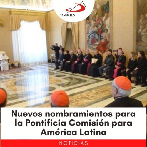 Nuevos nombramientos para la Pontificia Comisión para América Latina