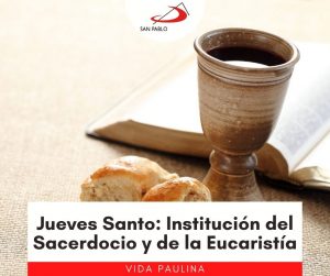 Jueves Santo: Institución del Sacerdocio y de la Eucaristía