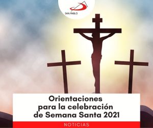 Orientaciones para la celebración de Semana Santa 2021