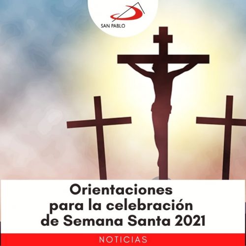 Orientaciones para la celebración de Semana Santa 2021