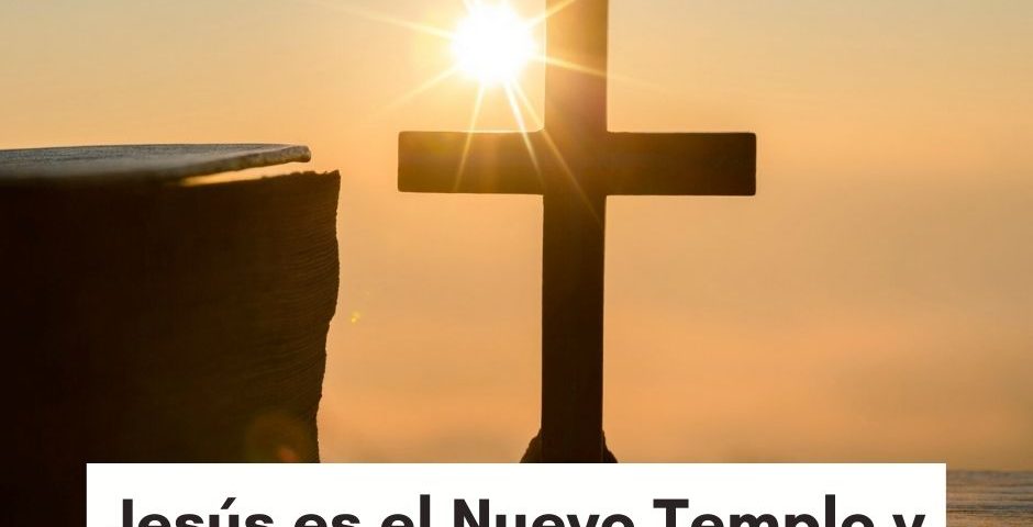 COMENTARIO DOMINICAL: Jesús es el nuevo templo y lugar de encuentro con Dios