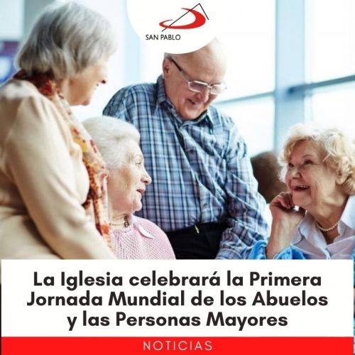 Primera Jornada Mundial de los Abuelos y las Personas Mayores