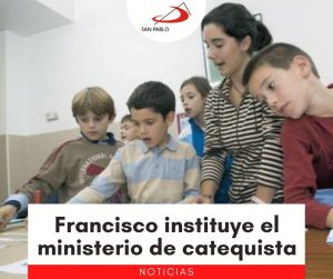 Francisco instituye el ministerio de catequista