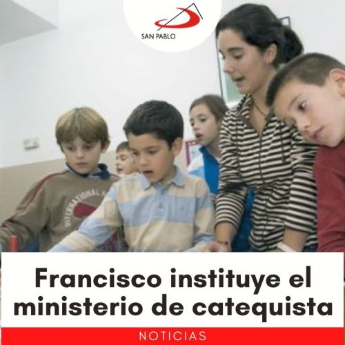 Francisco instituye el ministerio de catequista