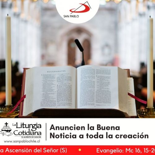 LITURGIA COTIDIANA 16 DE MAYO: La Ascensión del Señor (S). Blanco.
