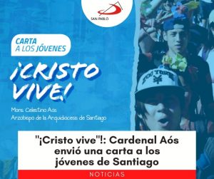 "¡Cristo vive"!: Cardenal Aós envió una carta a los jóvenes de Santiago