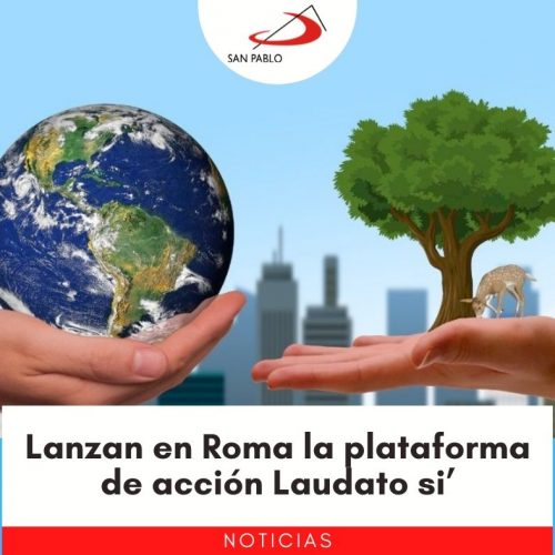 Lanzan en Roma la plataforma de acción Laudato si’