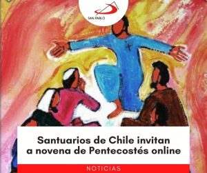 Santuarios de Chile invitan a novena de Pentecostés online