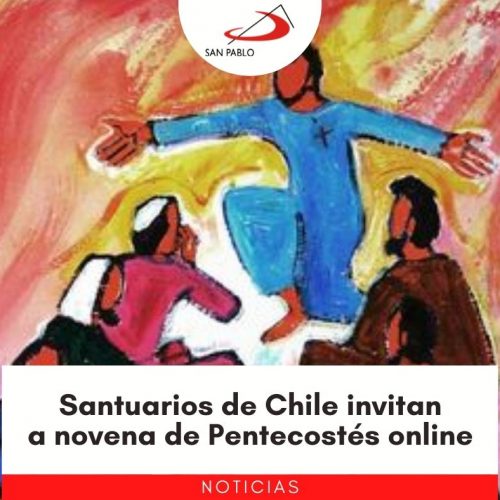 Santuarios de Chile invitan a novena de Pentecostés online