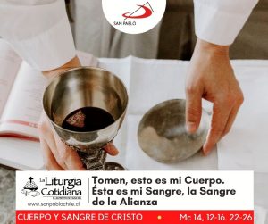 LITURGIA COTIDIANA 6 DE JUNIO: SANTÍSIMO CUERPO Y SANGRE DE CRISTO (S). Blanco.