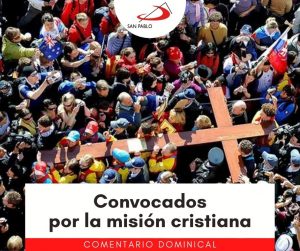 COMENTARIO DOMINICAL: Convocados por la misión cristiana