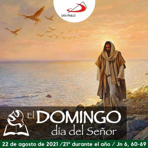 El Domingo, día del Señor: 21º durante el año (22 de agosto de 2021)