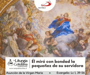 LITURGIA COTIDIANA 15 DE AGOSTO: La Asunción de la Virgen María (S). Blanco.
