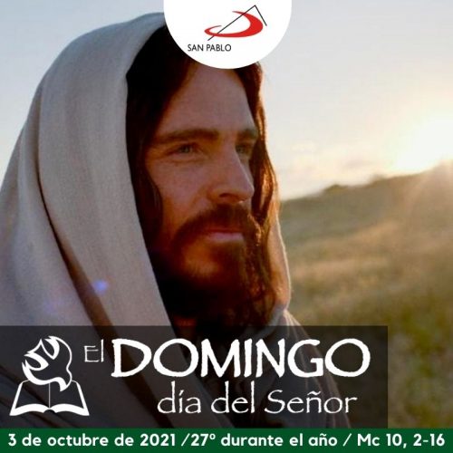 El Domingo, día del Señor: 27° durante el año (3 de octubre de 2021)