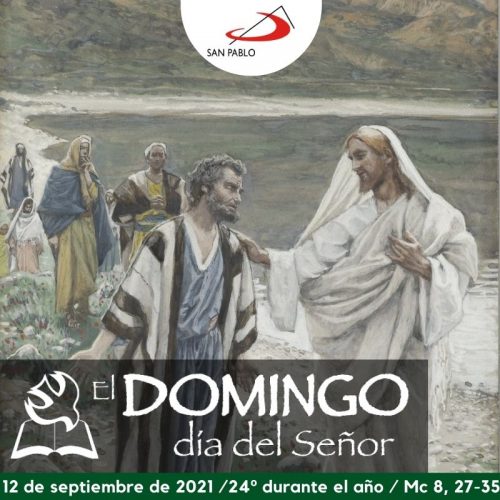 El Domingo, día del Señor: 24° durante el año (12 de septiembre de 2021)