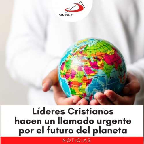 Líderes Cristianos hacen un llamado urgente por el futuro del planeta