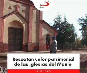 Rescatan valor patrimonial de las iglesias del Maule 